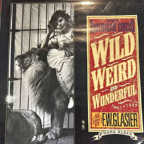 Book - Wild, Weird, and Wonderful: The American Circus 1901-1927 as seen by F. W. Glasier - by Mark Sloan