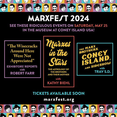 Marxfest: The Wisecracks Around Here Were Not Appreciated + Marxes In The Stars + The Marx Brothers, Coney Island And Sideshow - Saturday, May 25, 2024 - 2pm