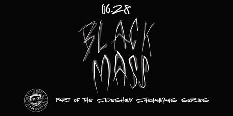 Sideshow Shenanigans presents BLACK MASS - Friday, June 28, 2024 - 9pm