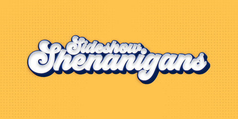 Sideshow Shenanigans - Friday, July 26, 2024 - 9pm